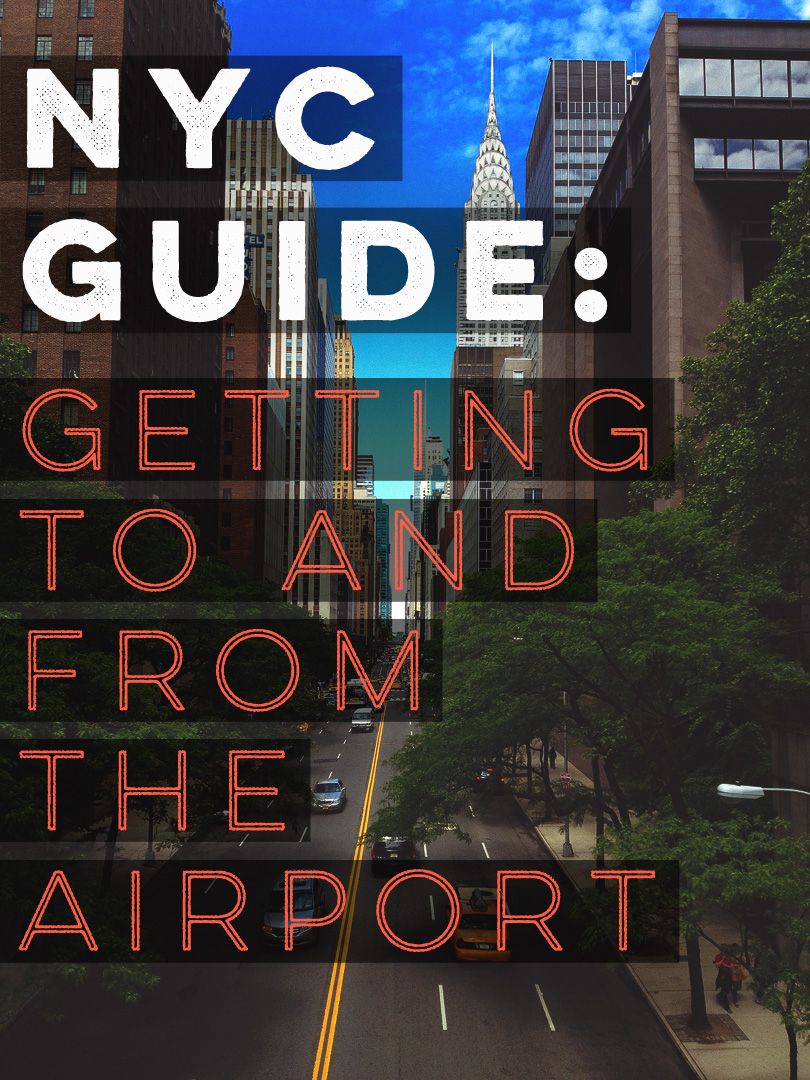 NYC Gude: Getting to and from the Airport